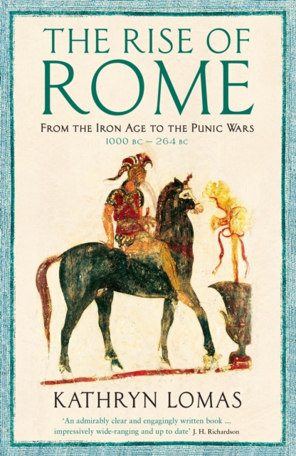The Rise of Rome : From the Iron Age to the Punic Wars (1000 BC – 264 BC), Paperback / softback Book