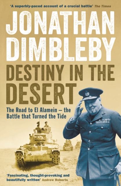 Destiny in the Desert : The road to El Alamein - the Battle that Turned the Tide, Paperback / softback Book