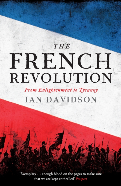 The French Revolution : From Enlightenment to Tyranny, Paperback / softback Book