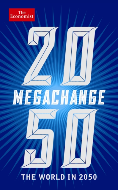 The Economist: Megachange : The world in 2050, Paperback / softback Book