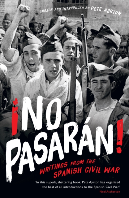 ¡No Pasaran! : Writings from the Spanish Civil War, Paperback / softback Book