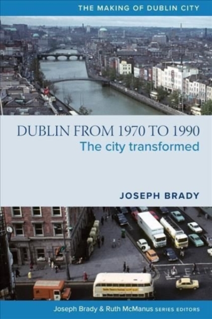 Dublin from 1970 to 1990 : The City Transformed, Hardback Book