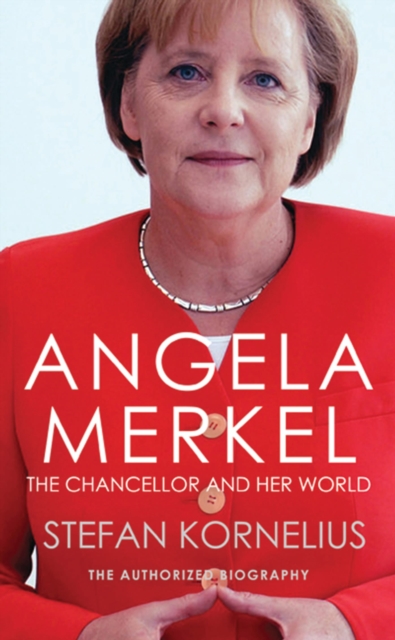 Angela Merkel : The Chancellor and Her World, Paperback / softback Book