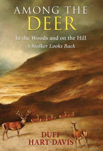 Among the Deer : In the Woods and on the Hill - A Stalker Looks Back, EPUB eBook
