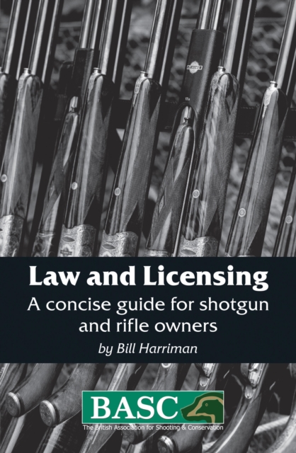 Law and Licensing : A Concise Guide for Shotgun and Rifle Owners, EPUB eBook