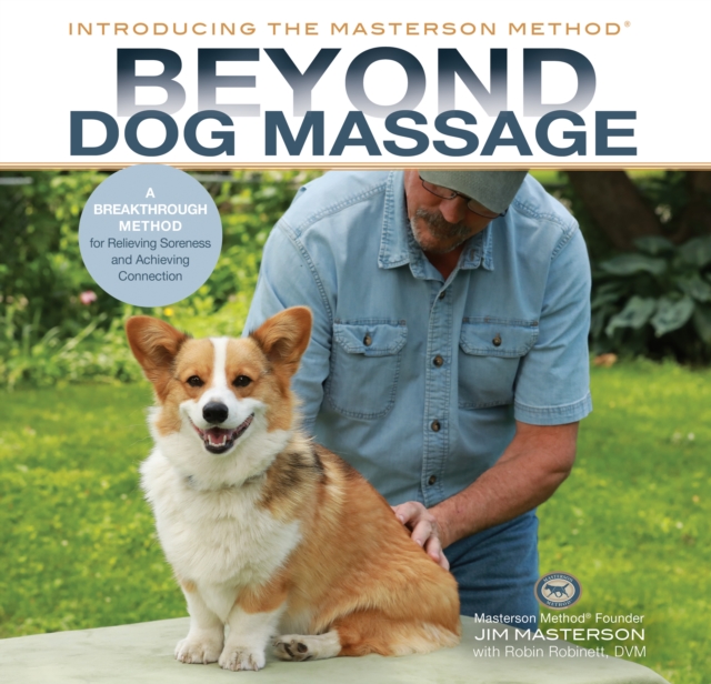 Beyond Dog Massage : A Breakthrough Method for Relieving Soreness and Achieving Connection, Hardback Book
