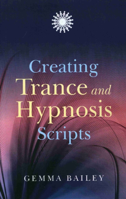 Creating Trance and Hypnosis Scripts, Paperback / softback Book