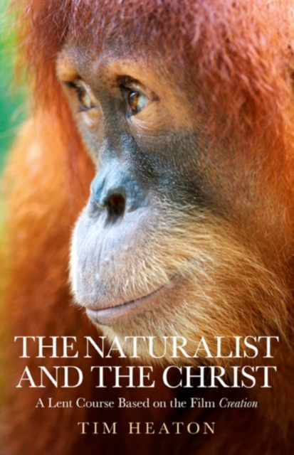 Naturalist and the Christ : A Lent Course Based on the Film "Creation", EPUB eBook
