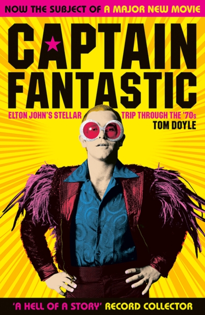 Captain Fantastic : Elton John's Stellar Trip Through the '70s, Paperback / softback Book
