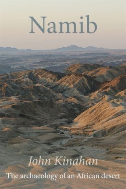Namib : The archaeology of an African desert, Paperback / softback Book