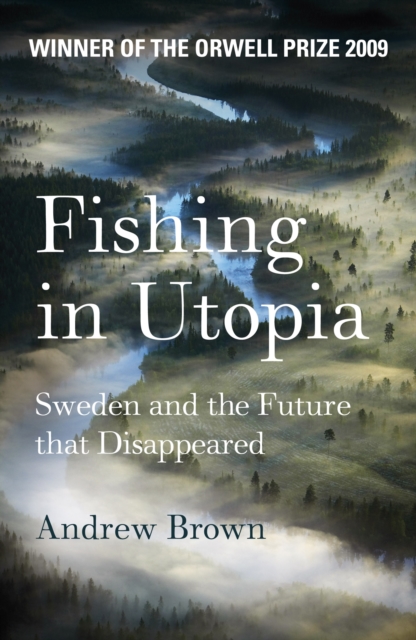 Fishing In Utopia : Sweden And The Future That Disappeared, EPUB eBook