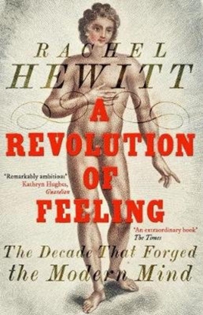 A Revolution of Feeling : The Decade that Forged the Modern Mind, Paperback / softback Book