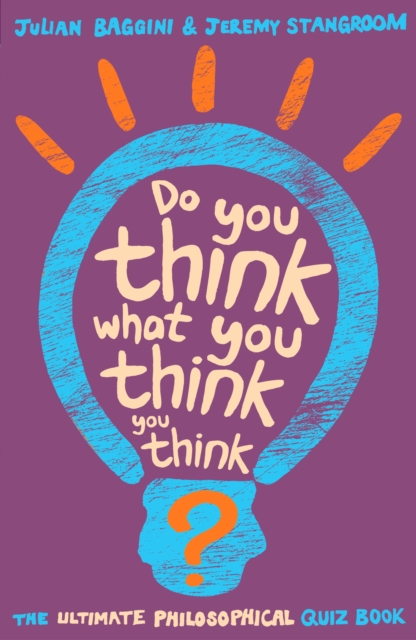 Do You Think What You Think You Think? : The Ultimate Philosophical Quiz Book, EPUB eBook