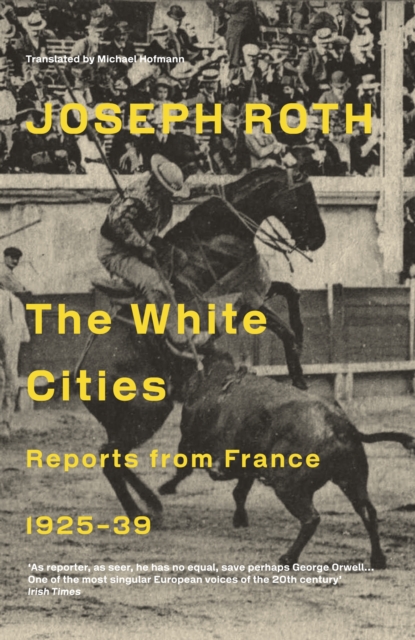 The White Cities : Reports From France 1925-1939, Paperback / softback Book