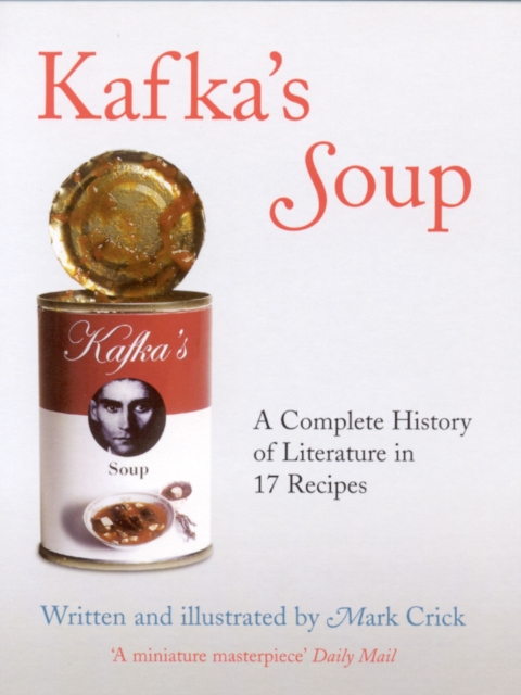 Kafka's Soup : A Complete History Of World Literature In 17 Recipes, EPUB eBook