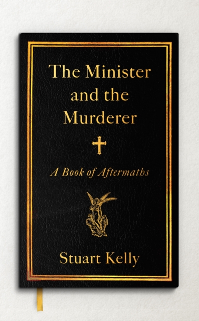 The Minister and the Murderer : A Book of Aftermaths, EPUB eBook