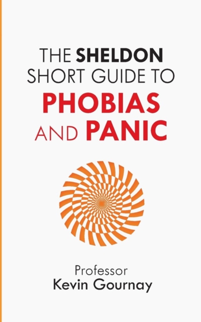 The Sheldon Short Guide to Phobias and Panic, Paperback / softback Book