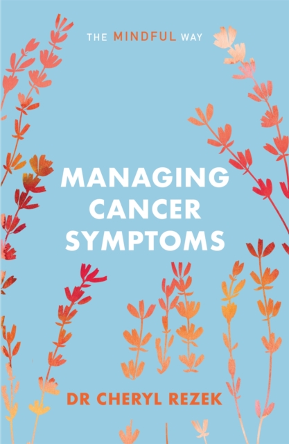 Managing Cancer Symptoms: The Mindful Way, Paperback / softback Book