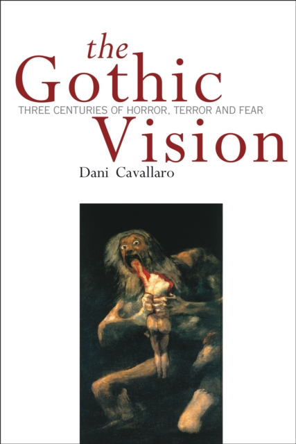 Gothic Vision : Three Centuries of Horror, Terror and Fear, PDF eBook