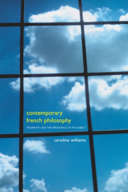Contemporary French Philosophy : Modernity and the Persistence of the Subject, PDF eBook