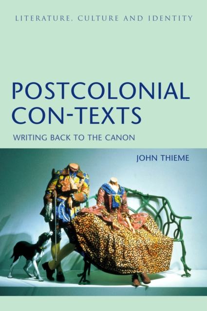 Postcolonial Con-Texts : Writing Back to the Canon, PDF eBook