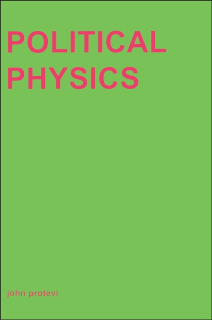 Political Physics : Deleuze, Derrida and the Body Politic, PDF eBook