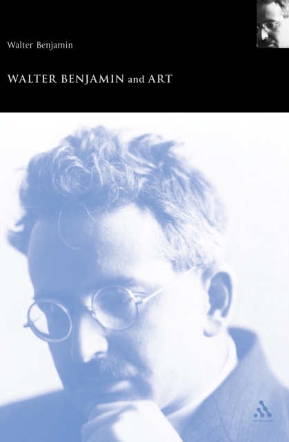 Walter Benjamin and Art, PDF eBook