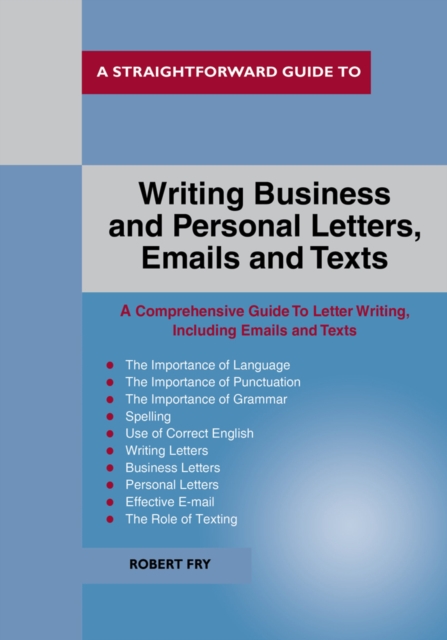 A Straightforward Guide To Writing Business And Personal Let Tters / Emails And Texts, Paperback / softback Book