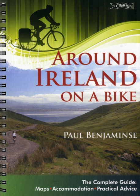 Around Ireland on a Bike : The Complete Guide: Maps, Accommodation, Practical Advice, Spiral bound Book