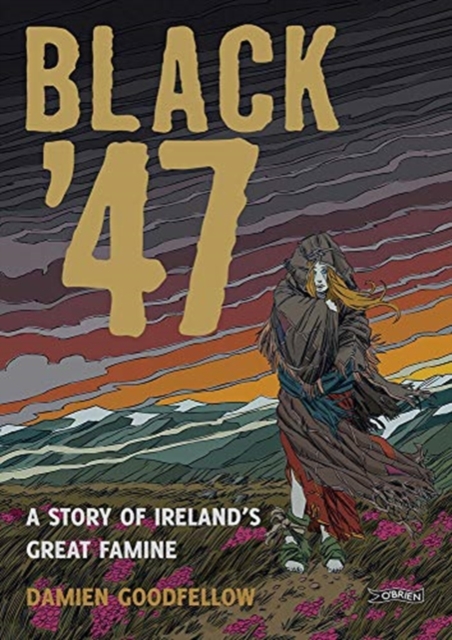 Black '47: A Story of Ireland's Great Famine : A Graphic Novel, Paperback / softback Book