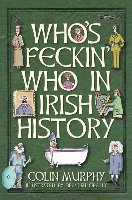 Who's Feckin' Who in Irish History, EPUB eBook