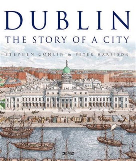 Dublin : The Story of a City, Hardback Book