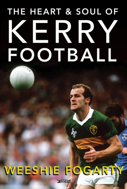 The Heart and Soul of Kerry Football, EPUB eBook