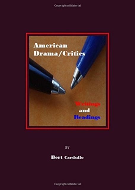 American Drama/Critics : Writings and Readings, Hardback Book