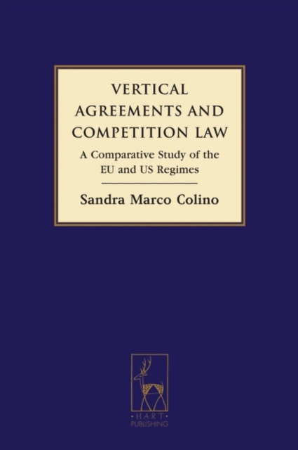 Vertical Agreements and Competition Law : A Comparative Study of the Eu and Us Regimes, PDF eBook