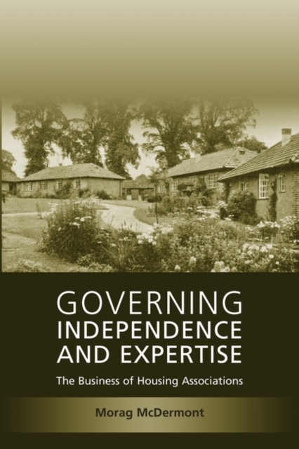 Governing Independence and Expertise : The Business of Housing Associations, PDF eBook