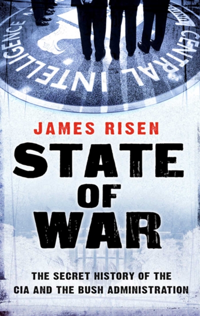 State of War : The Secret History of the CIA and the Bush Administration, EPUB eBook