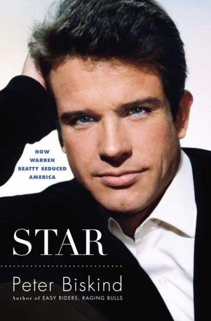 Star : The Life and Wild Times of Warren Beatty, EPUB eBook