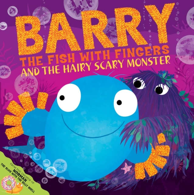 Barry the Fish with Fingers and the Hairy Scary Monster : A laugh-out-loud picture book from the creators of Supertato!, Paperback / softback Book