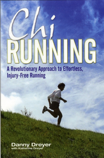 Chirunning : A Revolutionary Approach to Effortless, Injury-Free Running, Paperback / softback Book