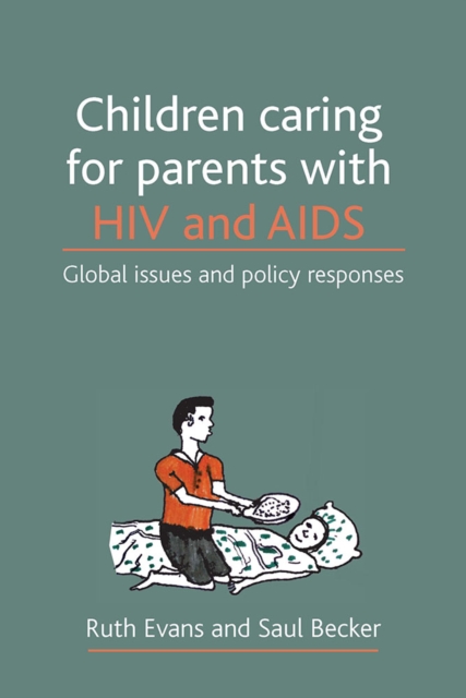 Children caring for parents with HIV and AIDS : Global issues and policy responses, PDF eBook