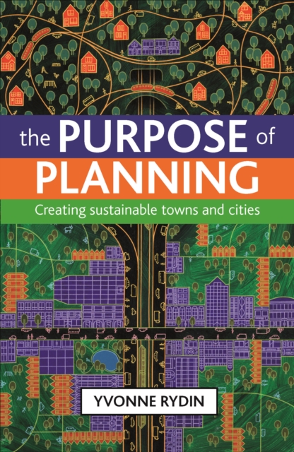 The purpose of planning : Creating sustainable towns and cities, PDF eBook