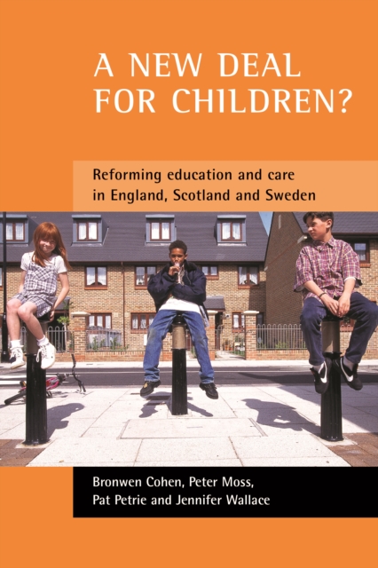 A New Deal for Children? : Re-Forming Education and Care in England, Scotland and Sweden, PDF eBook