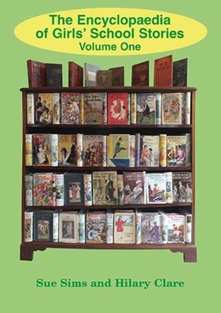 Encyclopaedia of Girls' School Stories : Volume One Volume One, Paperback / softback Book