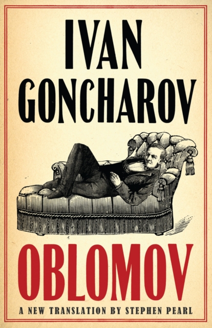 Oblomov: New Translation : Newly Translated and Annotated with an introduction by Professor Galya Diment, University of Washington (Alma Classics Evergreens), Paperback / softback Book