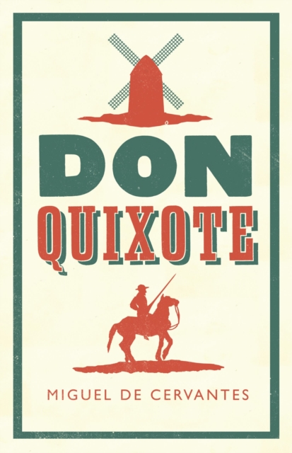 Don Quixote : Newly Translated and Annotated (Alma Classics Evergreens), Paperback / softback Book