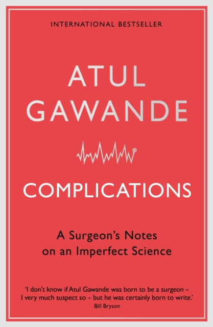 Complications : A Surgeon's Notes on an Imperfect Science, EPUB eBook