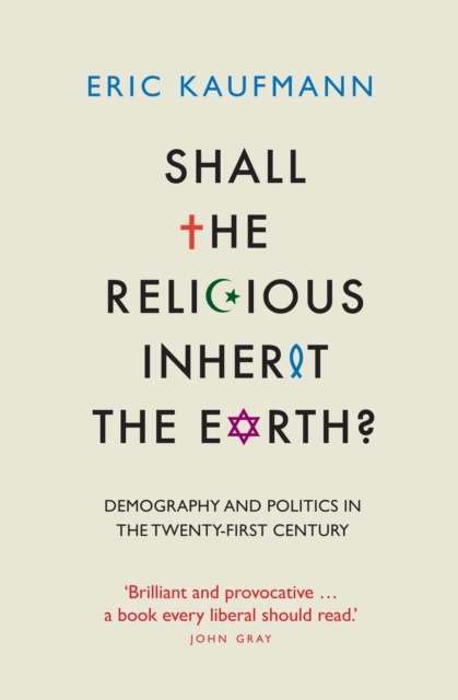 Shall the Religious Inherit the Earth? : Demography and Politics in the Twenty-First Century, EPUB eBook