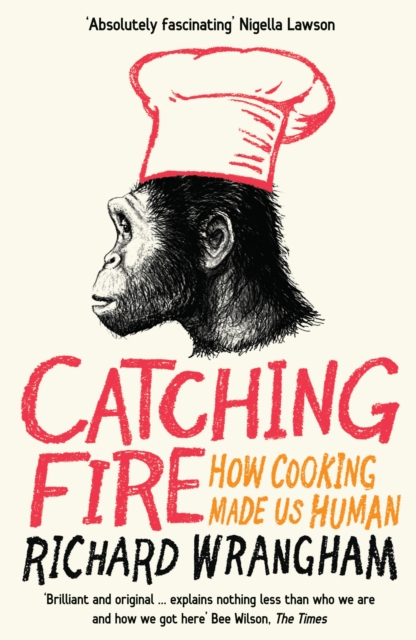 Catching Fire : How Cooking Made Us Human, EPUB eBook