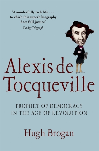 Alexis de Tocqueville : Prophet of Democracy in the Age of Revolution, EPUB eBook